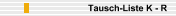 Tausch-Liste K - R